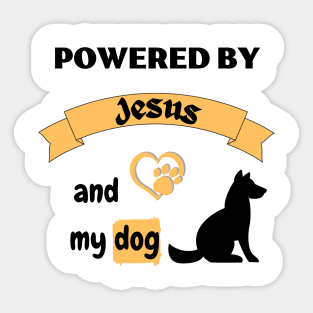 Powered by Jesus and my dog Sticker